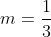 m=\frac{1}{3}