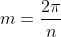 m=\frac{2\pi}{n}