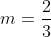 m=\frac{2}{3}