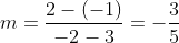 m=\frac{2-(-1)}{-2-3}=-\frac{3}{5}