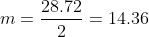 m=\frac{28.72}{2}=14.36