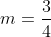 m=\frac{3}{4}