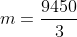 m=\frac{9450}{3}
