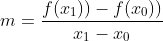 m=\frac{f(x_1))-f(x_0))}{x_1-x_0}