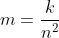 m=\frac{k}{n^2}