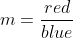 m=\frac{red}{blue}