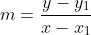 m=\frac{y-y_1}{x-x_1}