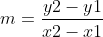 m=\frac{y2-y1}{x2-x1}