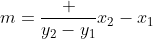 m=\frac {y_2-y_1}{x_2-x_1}
