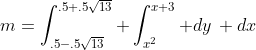 m=\int_{.5-.5\sqrt{13}}^{.5+.5\sqrt{13}} \int_{x^2}^{x+3} dy\, dx