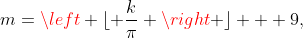 m=\left \lfloor \frac{k}{\pi} \right \rfloor + 9,