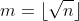 m=\lfloor\sqrt{n}\rfloor