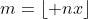 m=\lfloor nx\rfloor