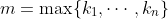 m=\max\{k_1,\cdots,k_n\}