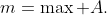 m=\max A.