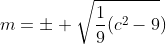 m=\pm \sqrt{\frac{1}{9}(c^2-9})