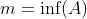 m=\text{inf}(A)