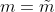 m=\tilde{m}