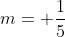 m= \frac{1}{5}
