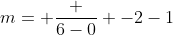 m= \frac {6-0} {-2-1}