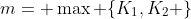 m= \max \{K_1,K_2 \}