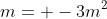 m= -3m^2