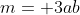 m= 3ab