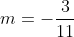 m=-\dfrac3{11}