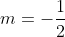 m=-\frac12