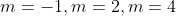 m=-1,m=2,m=4
