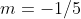 m=-1/5