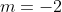 m=-2