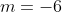m=-6
