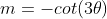 m=-cot(3\theta)