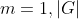 m=1,|G|