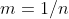 m=1/n