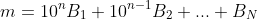 m=10^nB_1+10^{n-1}B_2+...+B_N