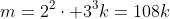 m=2^2\cdot 3^3k=108k
