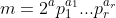 m=2^ap_1^{a_1}...p_r^{a_r}