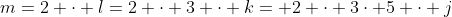 m=2 \cdot l=2 \cdot 3 \cdot k= 2 \cdot 3\cdot 5 \cdot j