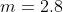 m=2.8