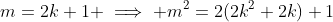 m=2k+1 \implies m^2=2(2k^2+2k)+1