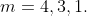 m=4,3,1.