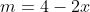 m=4-2x