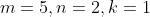 m=5,n=2,k=1