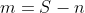 m=S-n