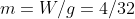 m=W/g=4/32