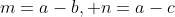 m=a-b, n=a-c