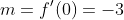 m=f'(0)=-3