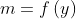 m=f\left(y\right)